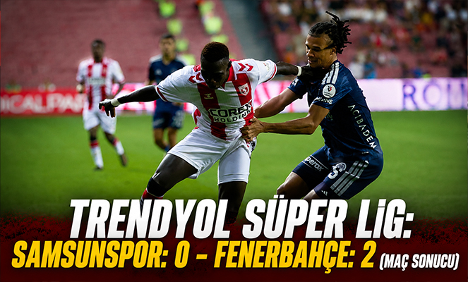 Trendyol Süper Lig: Samsunspor: 0 - Fenerbahçe: 2