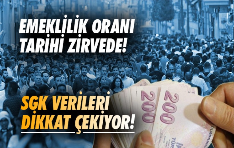 Emeklilik oranı tarihi zirvede! SGK verileri dikkat çekiyor