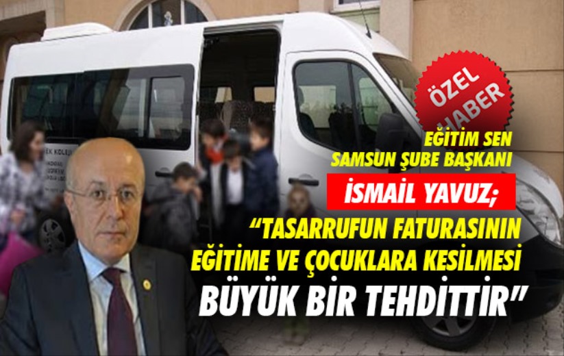 İsmail Yavuz; 'Tasarrufun faturasının eğitime ve çocuklara kesilmesi büyük bir tehdittir'