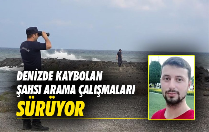 Samsun'da denizde kaybolan şahsı arama çalışmaları sürüyor