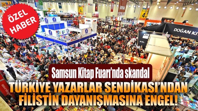 Samsun Fuarı'nda Yazarlar Sendikası'ndan Filistin Dayanışmasına Engel 