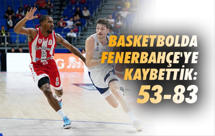 Basketbolda Fenerbahçe'ye Kaybettik: 53-83