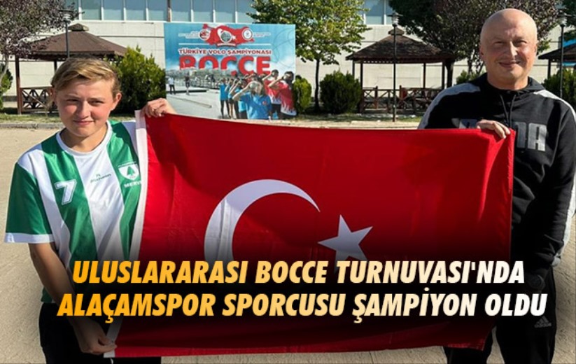 Uluslararası Bocce Turnuvası'nda Alaçamspor sporcusu şampiyon oldu