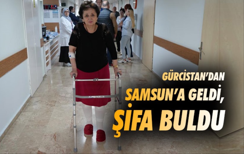 Gürcistan'dan Samsun'a geldi, şifa buldu