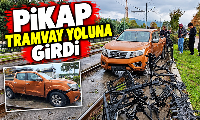 Pikap tramvay yoluna girdi