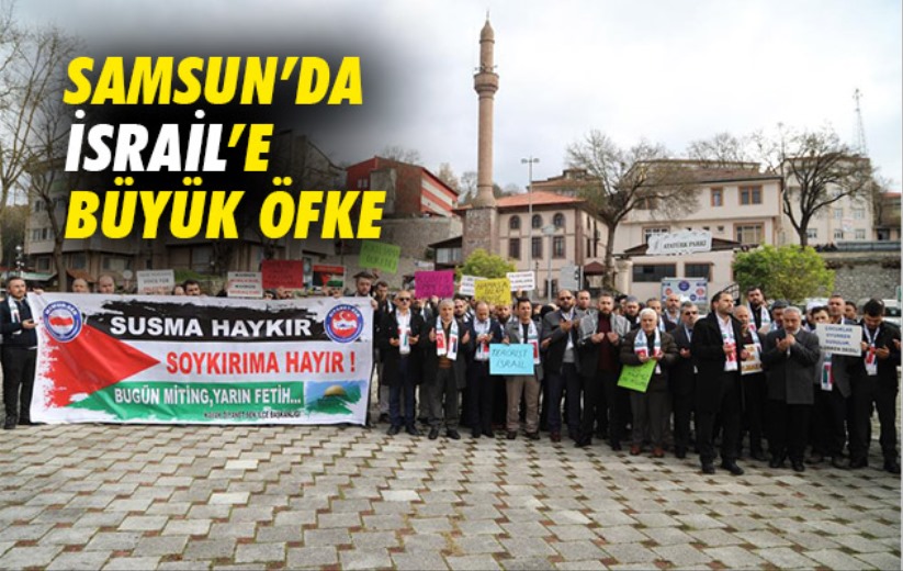 Samsun'da İsrail'e büyük öfke