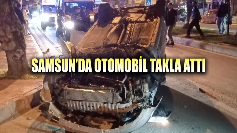 Samsun'da otomobil takla attı: 1 yaralı
