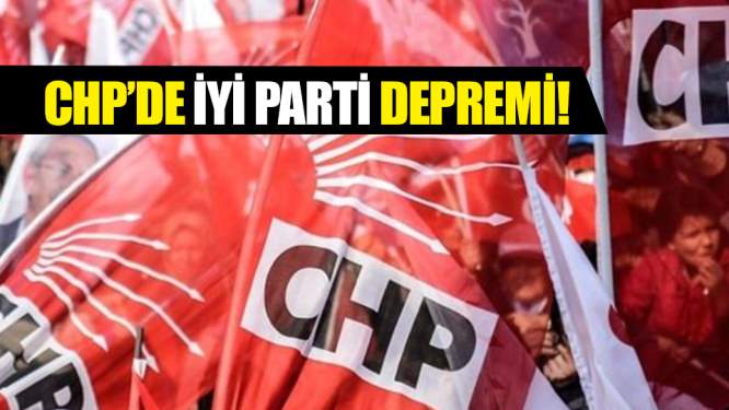 CHP'de İYİ Parti depremi!