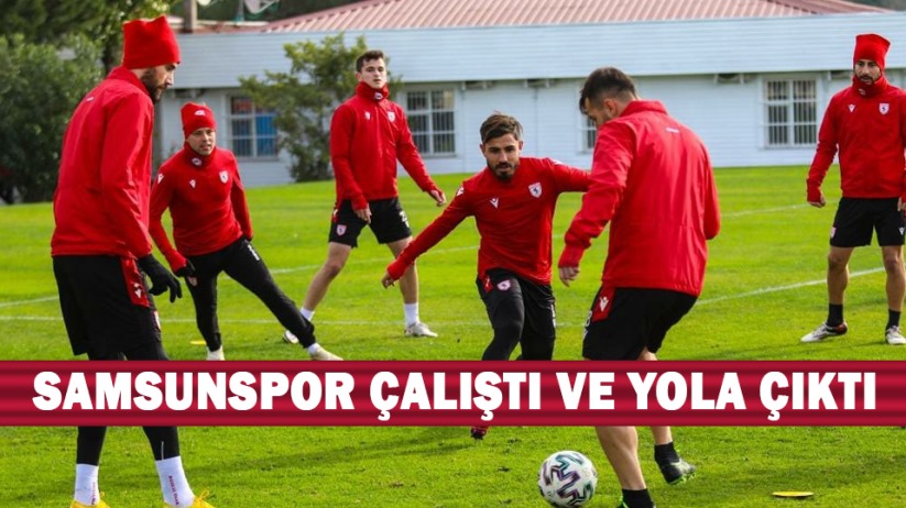 Samsunspor Çalıştı ve Yola Çıktı