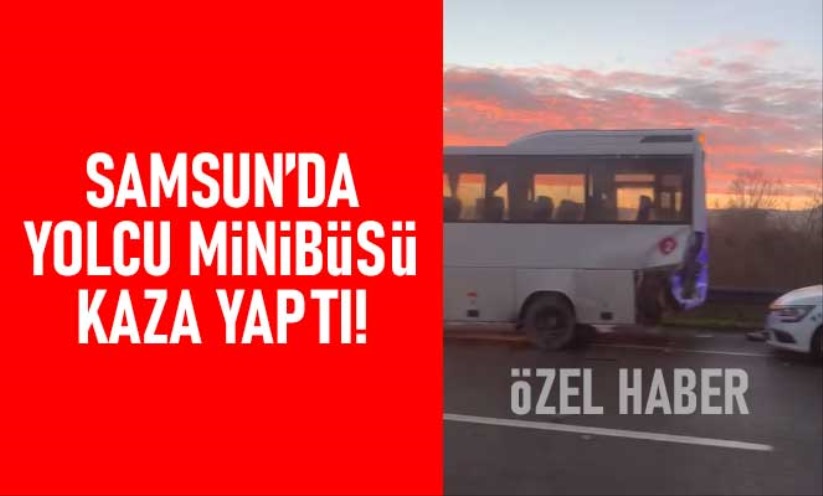 Samsun'da yolcu minibüsü kaza yaptı