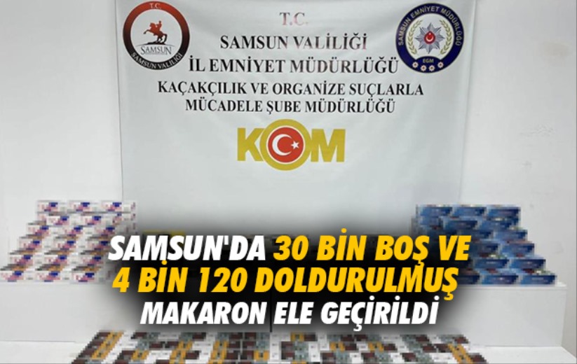 Samsun'da 30 bin boş ve 4 bin 120 doldurulmuş makaron ele geçirildi