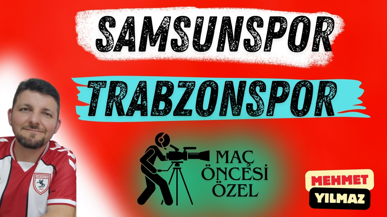 Samsunspor'un Trabzonspor ile oynayacağı Karadeniz Derbisi değerlendirmesi