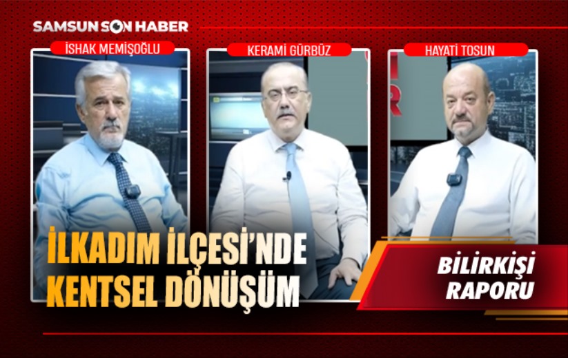 İlkadım İlçesi'nde kentsel dönüşüm