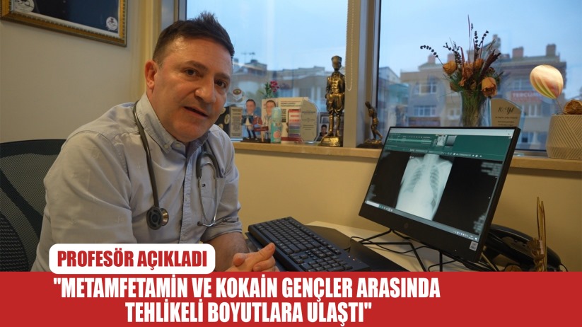 'Metamfetamin ve kokain gençler arasında tehlikeli boyutlara ulaştı'