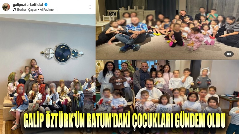 Galip Öztürk'ün Batum'daki Çocukları Gündem Oldu