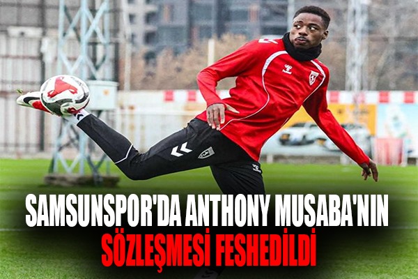 Samsunspor'da Anthony Musaba'nın sözleşmesi feshedildi