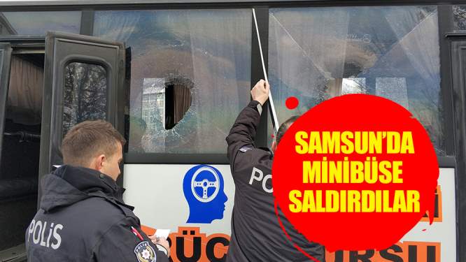 Samsun Haberleri: Minübüse Saldırı!