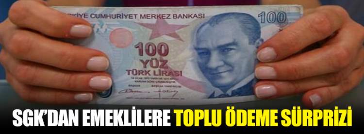 SGK'dan Emeklilere Toplu Ödeme Sürprizi