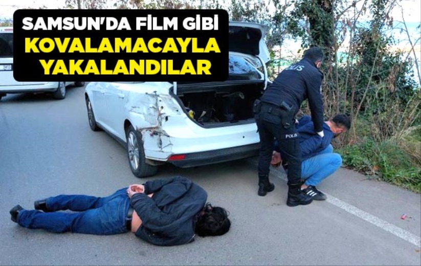 Samsun'da film gibi kovalamacayla yakalandılar