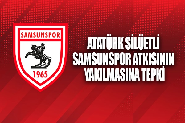 Atatürk silüetli Samsunspor atkısının yakılmasına tepki
