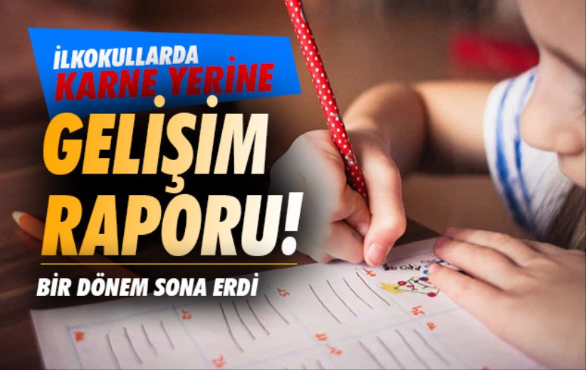 İlkokulda karne yerine gelişim raporu! Bir dönem sona erdi