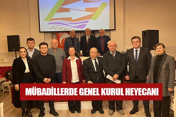 MÜBADİLLERDE GENEL KURUL HEYECANI