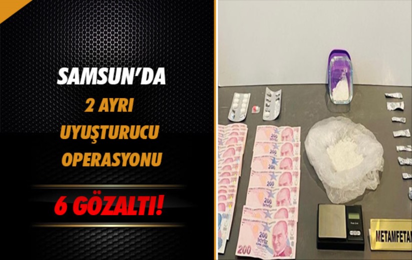 Samsun'da 2 ayrı uyuşturucu operasyonu: 6 gözaltı