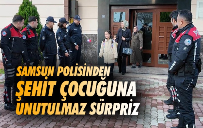 Samsun polisinden şehit çocuğuna unutulmaz sürpriz