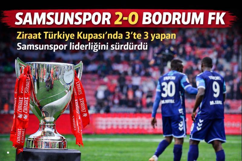Ziraat Türkiye Kupası: Samsunspor: 2 - Bodrum FK: 0