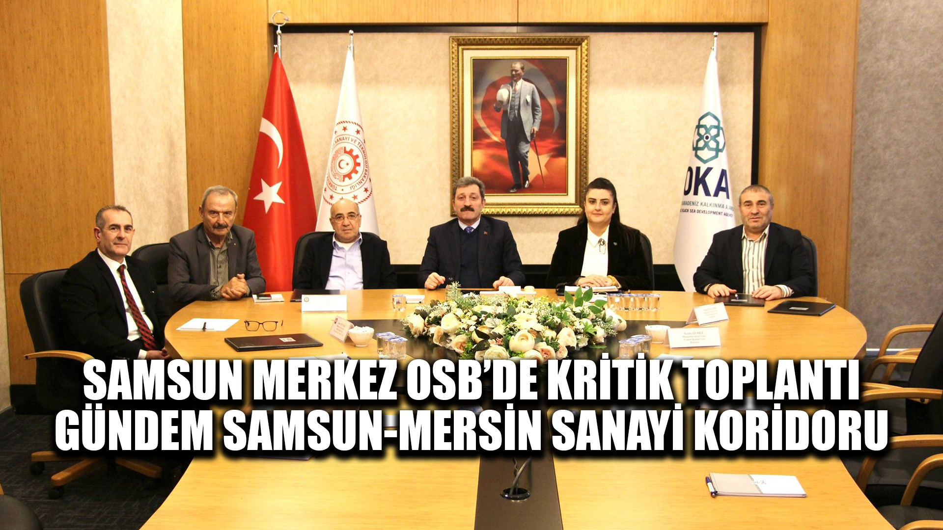 Samsun Merkez OSB'de kritik toplantı: Gündem Samsun-Mersin Sanayi Koridoru