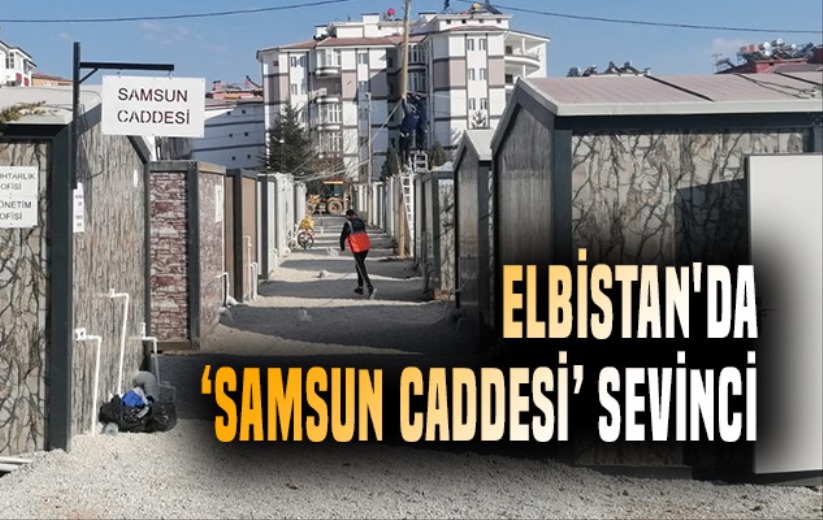 Elbistan'da 'Samsun Caddesi' sevinci