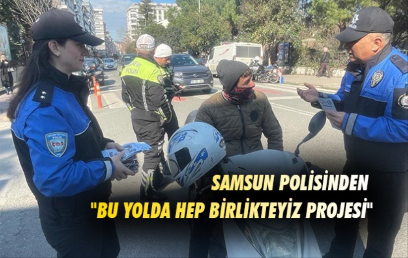 Samsun polisinden 'Bu Yolda Hep Birlikteyiz Projesi'