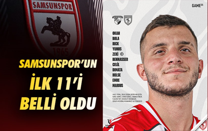 Samsunspor'un, Göztepe karşısındaki ilk 11'i belli oldu