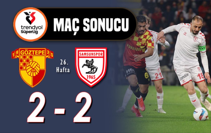 Samsunspor 904'te güldü: Göztepe 2 - Samsunspor 2