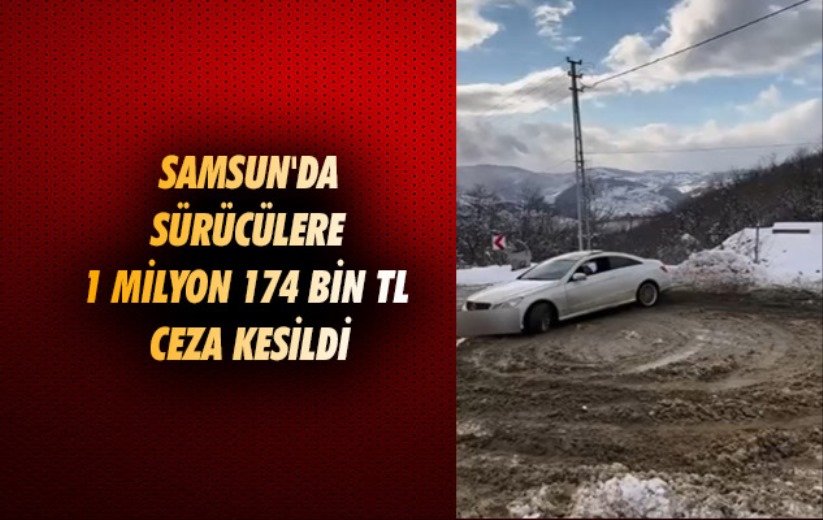 Samsun'da sürücülere 1 milyon 174 bin TL ceza