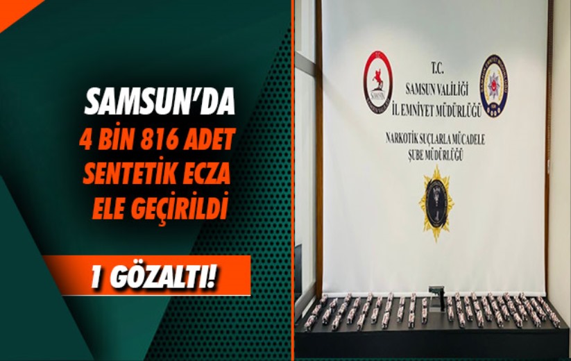 Samsun'da 4 bin 816 adet sentetik ecza ele geçirildi