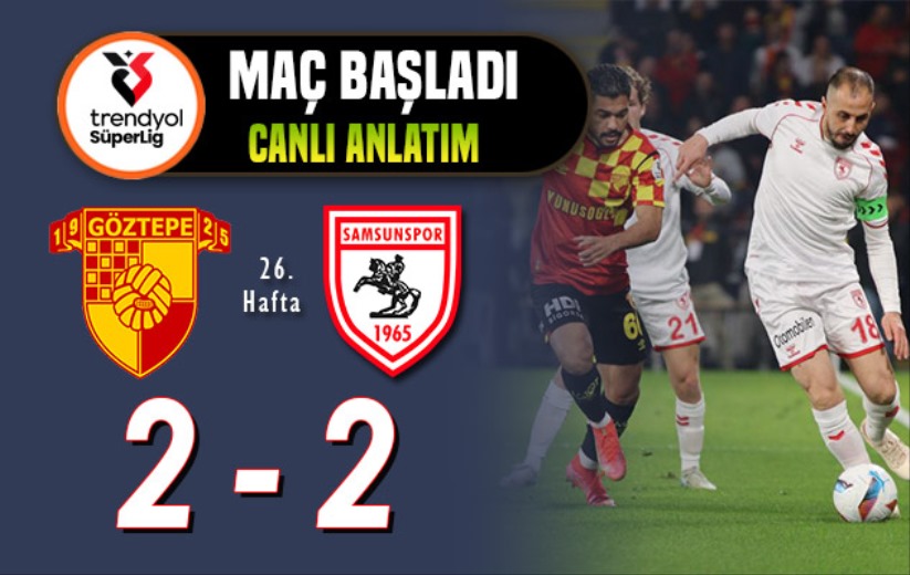 Göztepe - Samsunspor: Maç Başladı