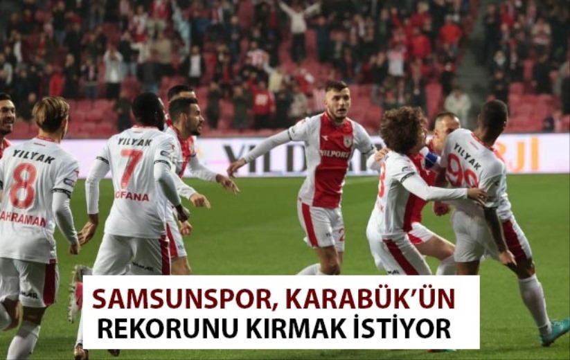 Samsunspor, Karabük'ün Rekorunu Kırmak İstiyor