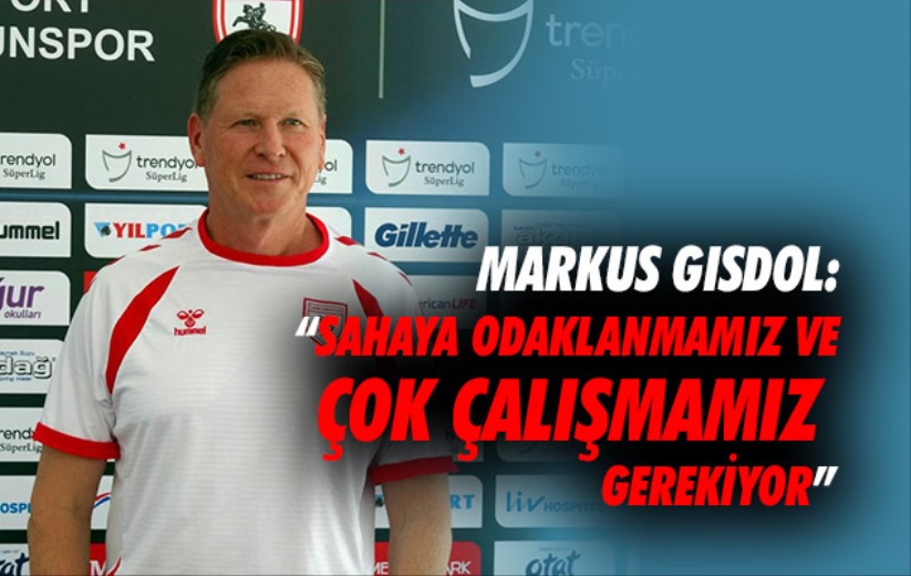 Markus Gisdol: 'Sahaya odaklanmamız ve çok çalışmamız gerekiyor'