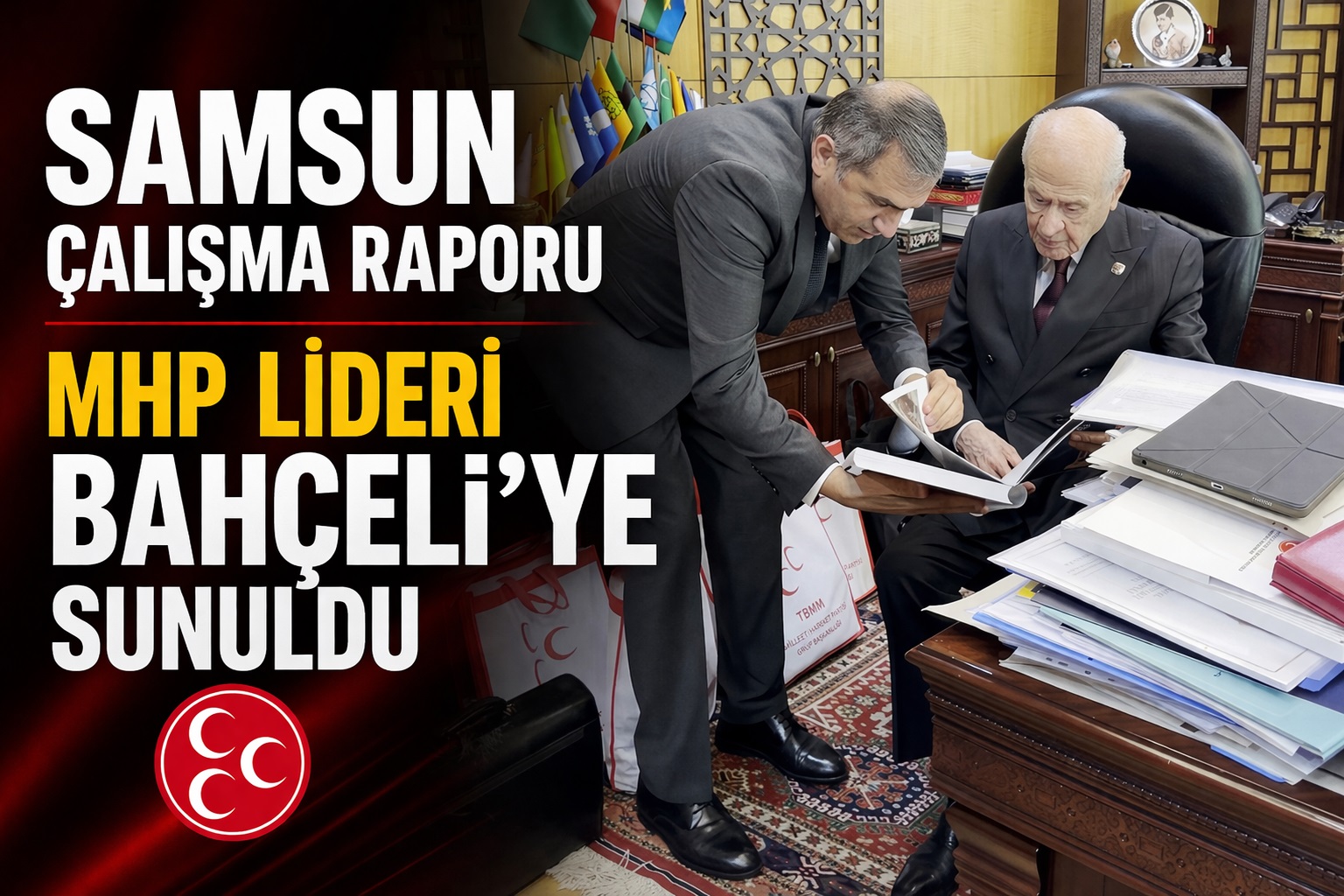 Samsun çalışma raporu MHP Lideri Bahçeli'ye sunuldu
