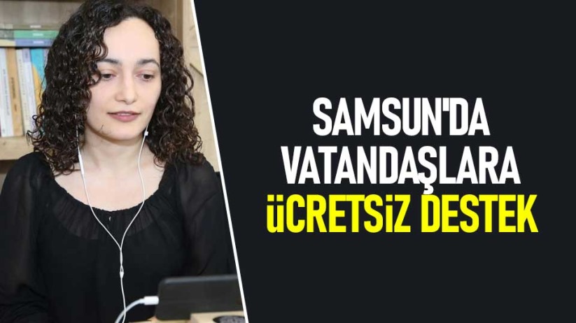 Samsun'da vatandaşlara ücretsiz destek