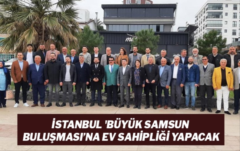 İstanbul 'Büyük Samsun Buluşması'na ev sahipliği yapacak