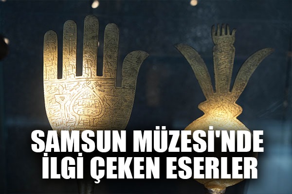 Samsun Müzesi'nde ilgi çeken eserler