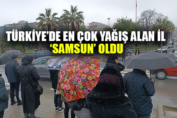 Türkiye'de en çok yağış alan il 'Samsun' oldu