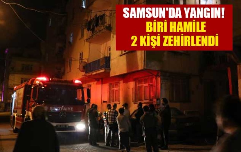 Samsun'da yangın! Biri hamile 2 kişi zehirlendi