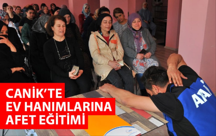 Canik�te ev hanımlarına afet eğitimi