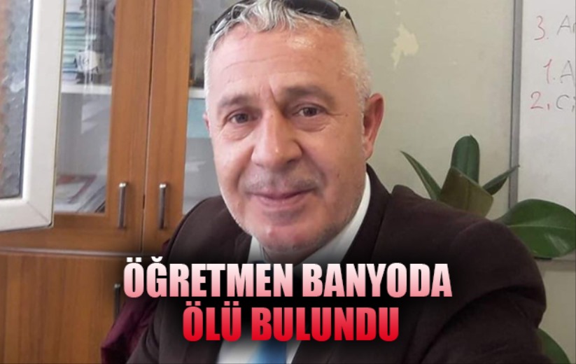 Öğretmen banyoda ölü bulundu