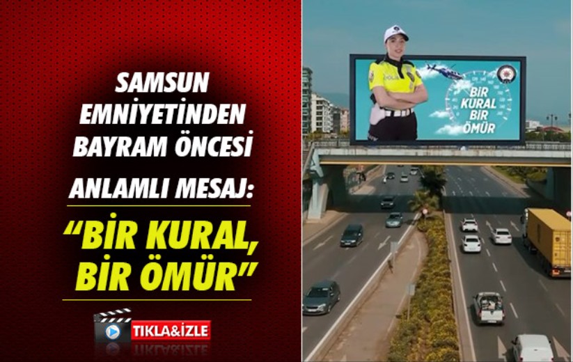 Samsun Emniyetinden Bayram Öncesi Anlamlı Mesaj: 'Bir Kural, Bir Ömür'
