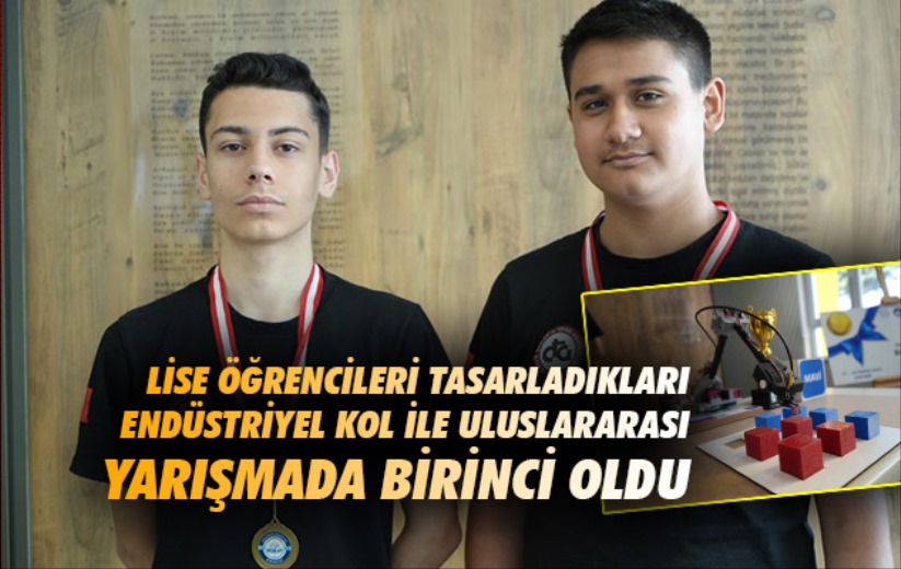 Lise öğrencileri tasarladıkları endüstriyel kol ile uluslararası yarışmada birinci oldu