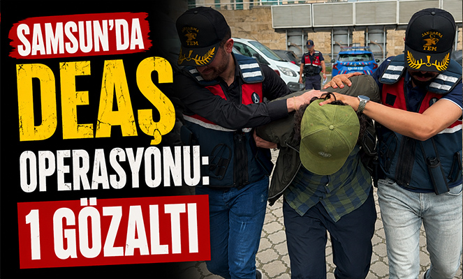 Samsun'da DEAŞ operasyonu: 1 gözaltı
